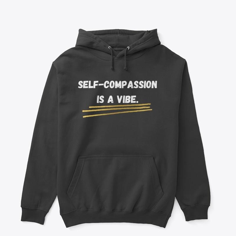 Self-Compassion is a Vibe.